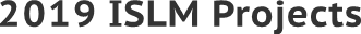 2019 ISLM Projects 2019 ISLM Projects